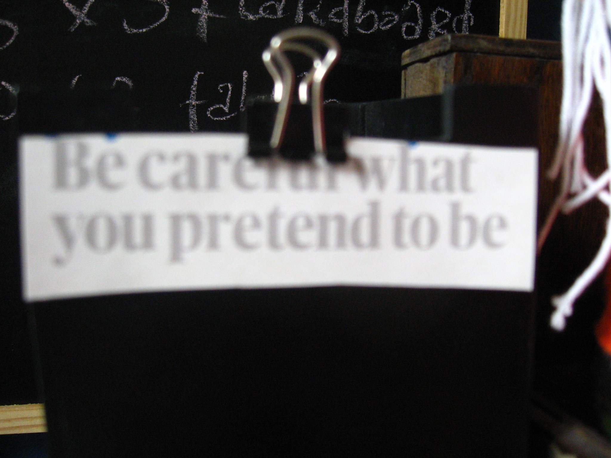 what you pretend to be